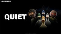 LINE Games 自研多人合作搞笑恐怖新作《QUIET》Steam 玩家测试今日正式开启！