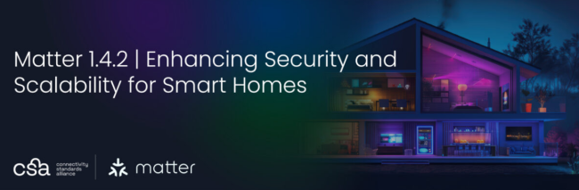 智能家居通用协议 Matter 1.4.2 版本发布，支持仅通过 Wi-Fi 配网
